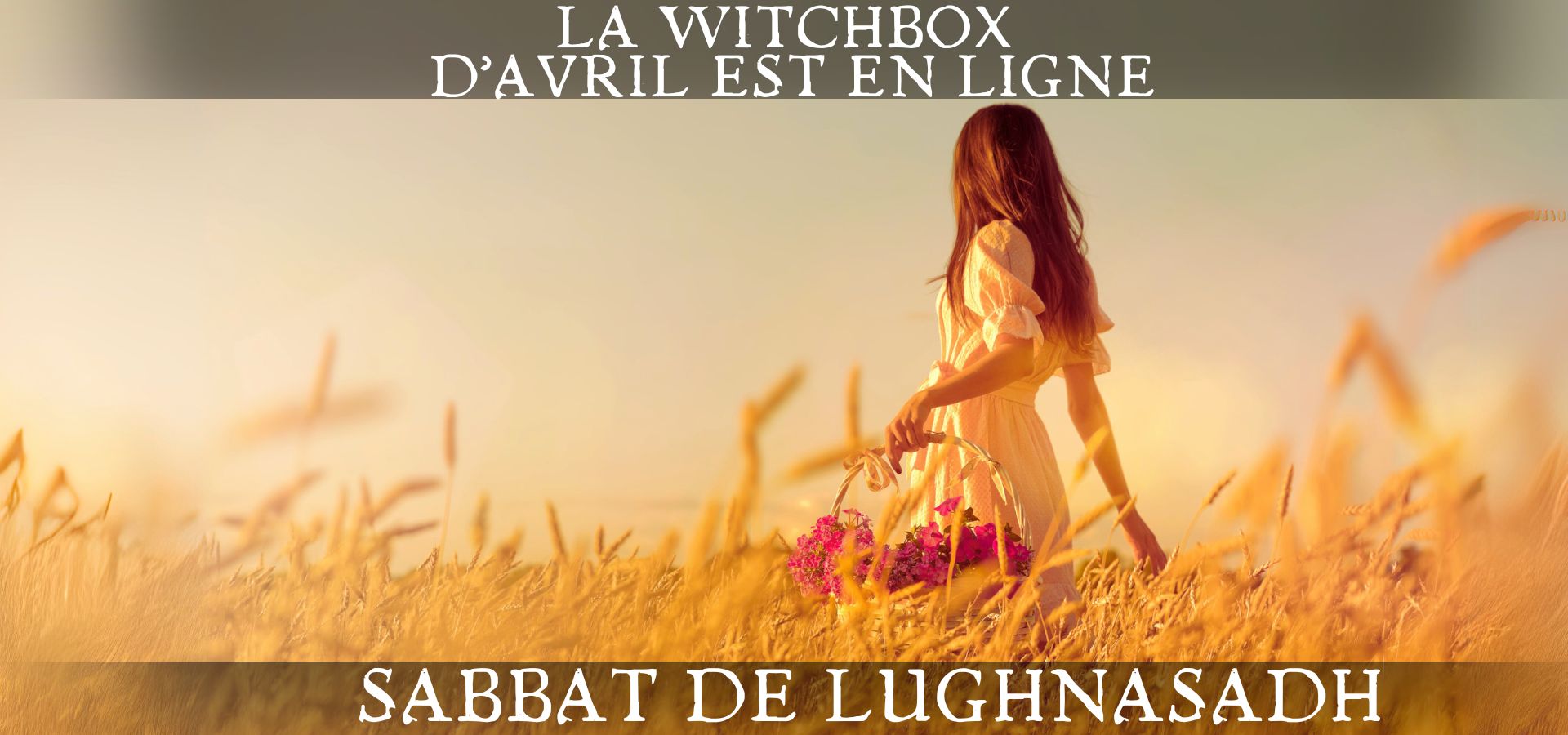 Witchbox de Juillet - Sabbat de Lughnasadh