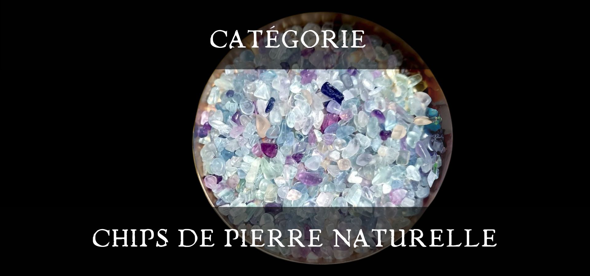Chips de pierre naturelle - Lithothérapie en ligne- La Malle Aux Sorcières