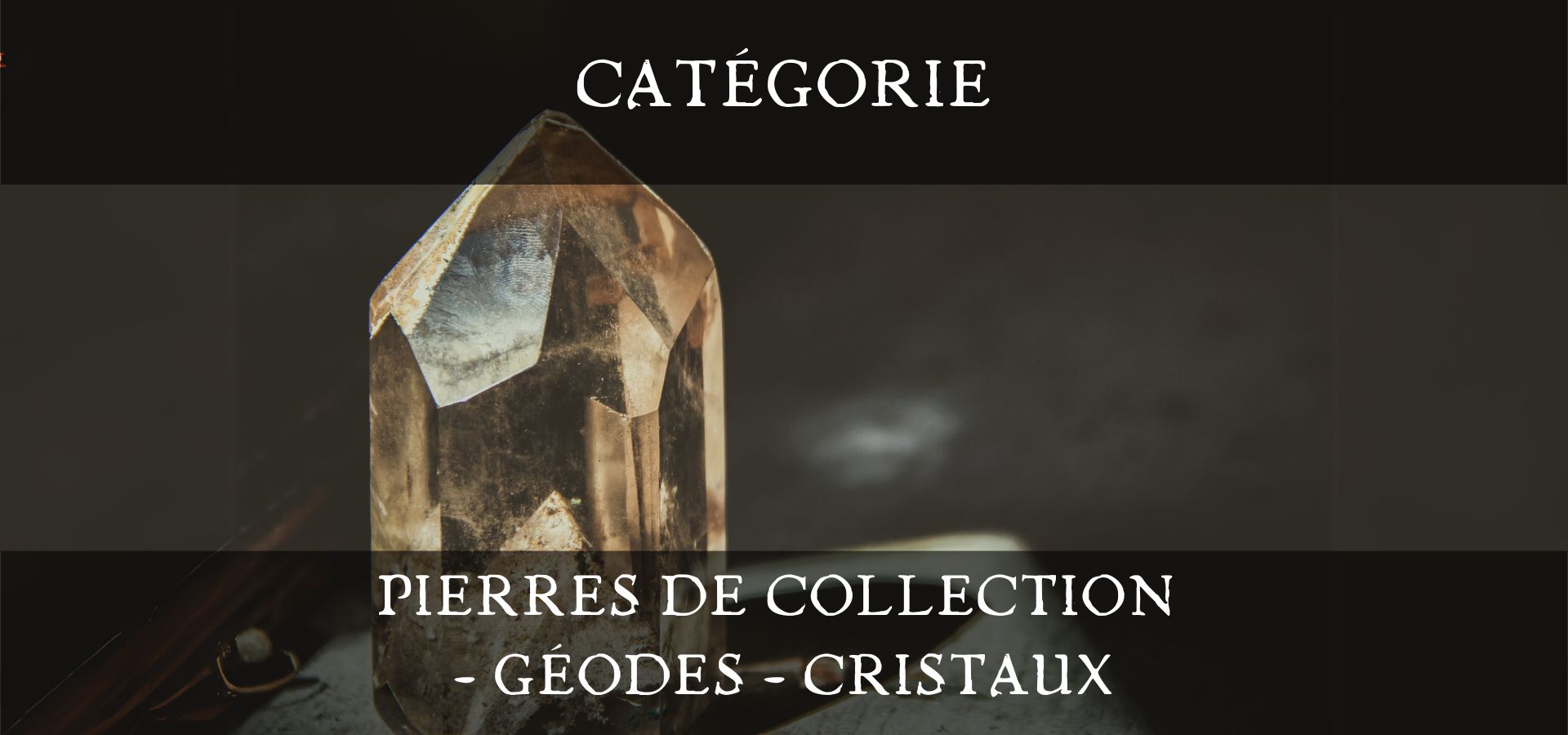 Pierres de collection - Géodes - Cristaux - Lithothérapie en ligne - La Malle Aux Sorcières