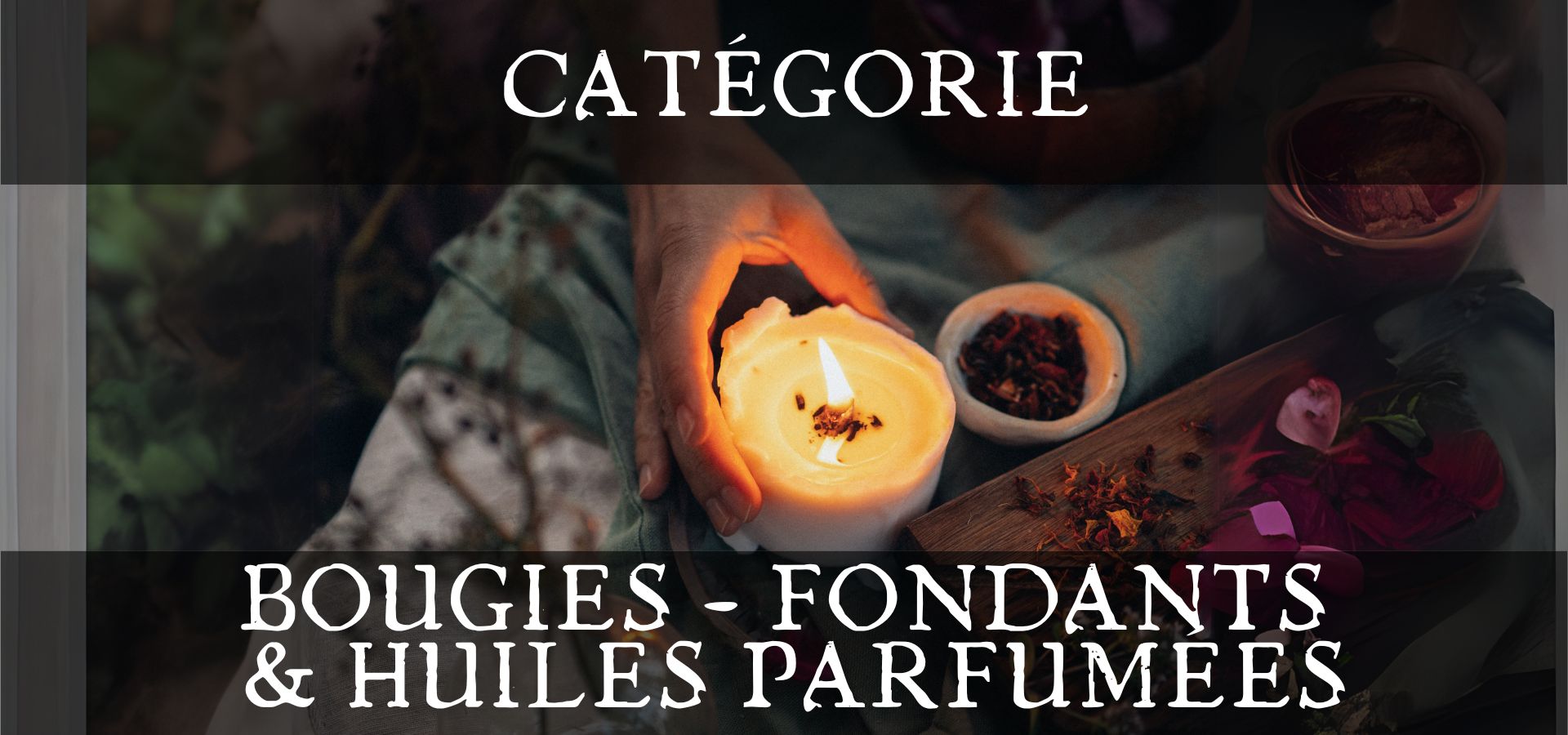 Bougies - Fondants Parfumés - Huiles de Parfum - Boutique ésotérique en ligne - La Malle Aux Sorcières