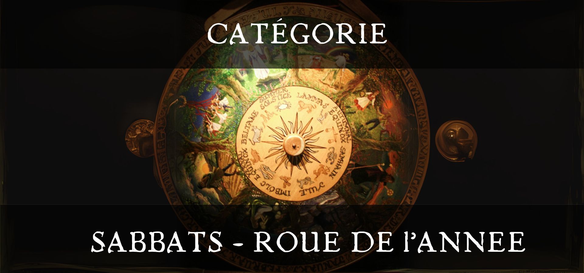 Sabbats - Roue de l'Année - Boutique ésotérique en ligne - La Malle Aux Sorcières